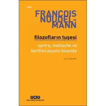 Filozofların Tuşesi Sartre, Nietzsche Ve Barthes Piyano Başında