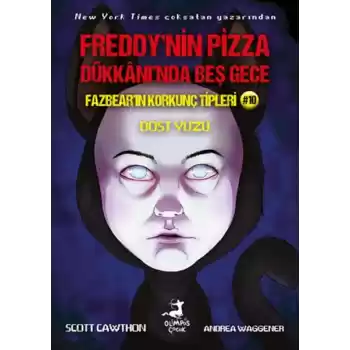 Freddy’nin Pizza Dükkanında Beş Gece Fazbear’ın Korkunç Tipleri 10 : Dost Yüzü
