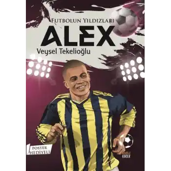 Futbolun Yıldızları Alex (Poster Hediyeli)