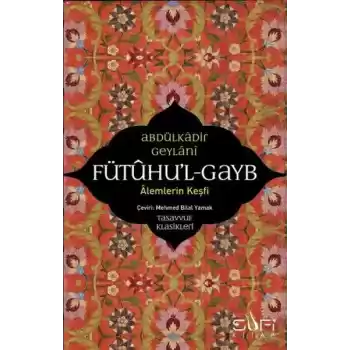 Fütuhul Gayb - Alemlerin Keşfi