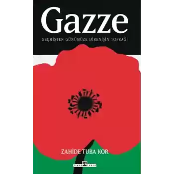 Gazze: Geçmişten Günümüze Direnişin Toprağı