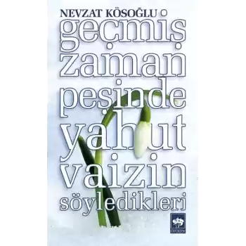 Geçmiş Zaman Peşinde Yahut Vaizin Söyledikleri