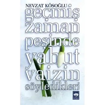 Geçmiş Zaman Peşinde Yahut Vaizin Söyledikleri