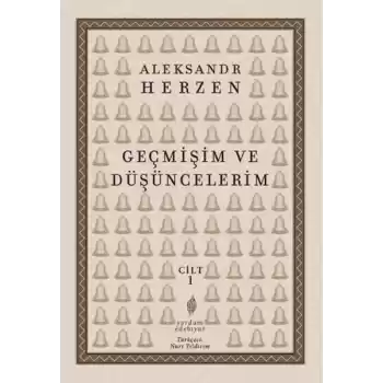 Geçmişim ve Düşüncelerim Cilt 1