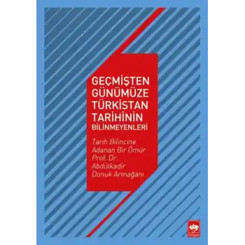 Geçmişten Günümüze Türkistan Tarihinin Bilinmeyenleri