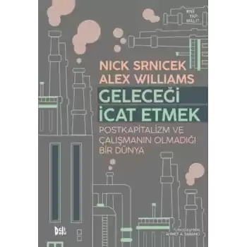 Geleceği İcat Etmek: Postkapitalizm ve Çalışmanın Olmadığı Bir Dünya