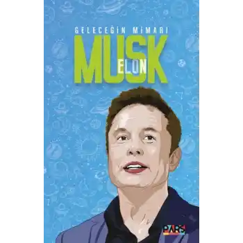 Geleceğin Mimarı Elon Musk