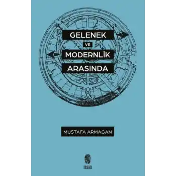 Gelenek ve Modernlik Arasında