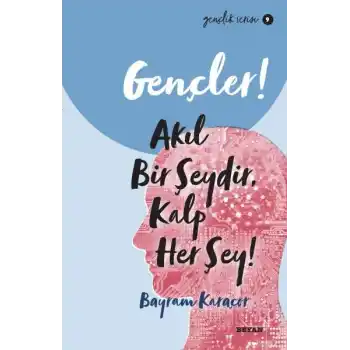 Gençler, Akıl Bir Şeydir, Kalp Her Şey! - Gençlik Serisi 9