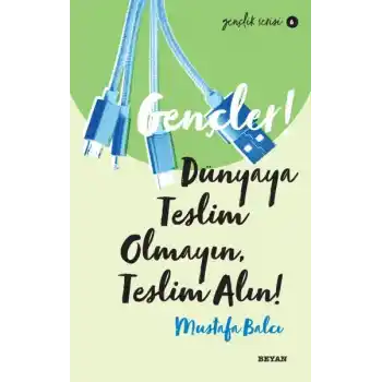 Gençler, Dünyaya Teslim Olmayın, Teslim Alın! - Gençlik Serisi 6