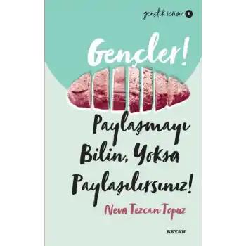 Gençler, Paylaşmayı Bilin, Yoksa Paylaşılırsınız! - Gençlik Serisi 3