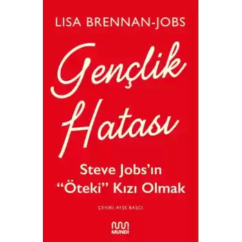 Gençlik Hatası - Steve Jobs’ın Öteki Kızı Olmak