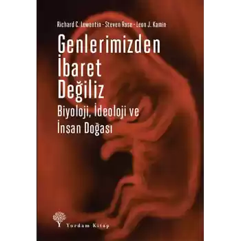 Genlerimizden İbaret Değiliz - Biyoloji, İdeoloji ve İnsan Doğası