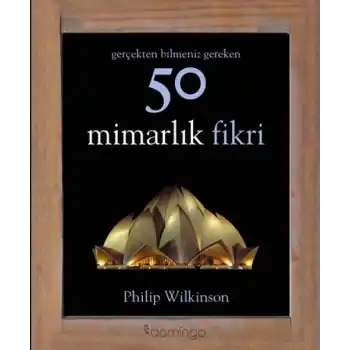 Gerçekten Bilmeniz Gereken 50 Mimarlık Fikri