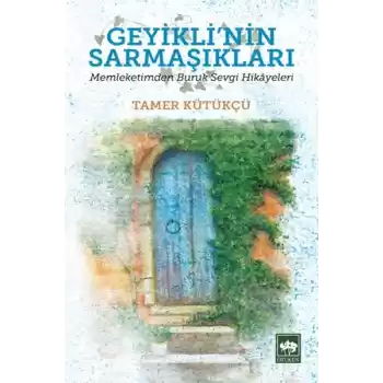 Geyiklinin Sarmaşıkları - Memleketimden Buruk Sevgi Hikayeleri