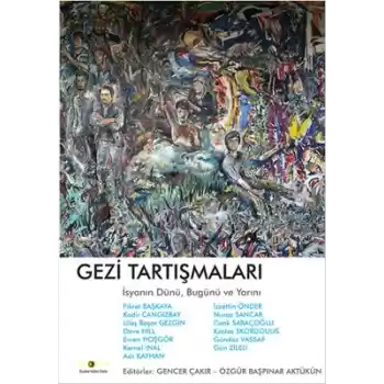 Gezi Tartışmaları  İsyanın Dünü, Bugünü ve Yarını