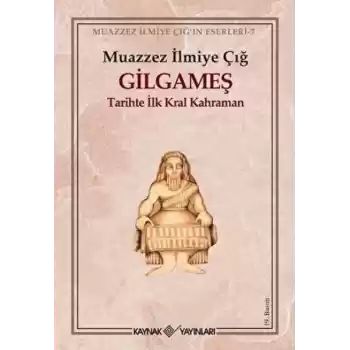 Gilgameş Tarihte İlk Kral Kahraman