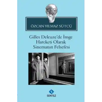 Gilles Deleuzede İmge Hareketi Olarak Sinemanın Felsefesi
