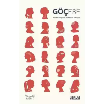 Göçebe Kendini Doğuran Kadınların Hikayesi
