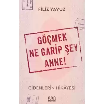 Göçmek Ne Garip Şey Anne! - Gidenlerin Hikayesi