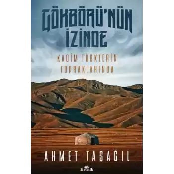 Gökbörünün İzinde Kadim Türklerin Topraklarında