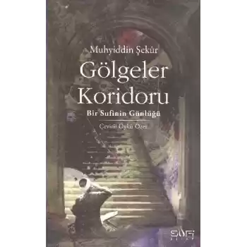 Gölgeler Koridoru  Bir Sufinin Günlüğü