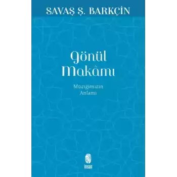 Gönül Makamı - Müziğimizin Anlamı
