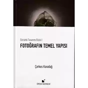 Görüntü Tasarımı Dizisi 1 - Fotoğrafın Temel Yapısı (Ciltli)