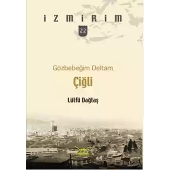 Gözbebeğim Deltam: Çiğli /İzmirim - 22