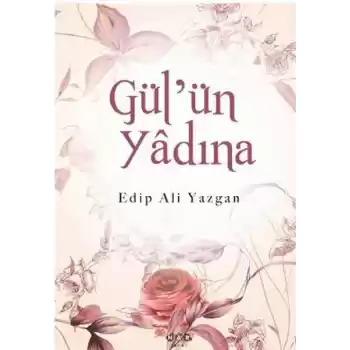 Gülün Yadına