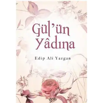 Gülün Yadına