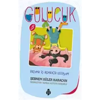Gülücük 5 - Başıma İş Açmakta Ustayım