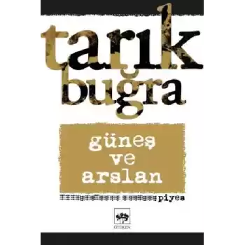 Güneş ve Arslan - Piyes