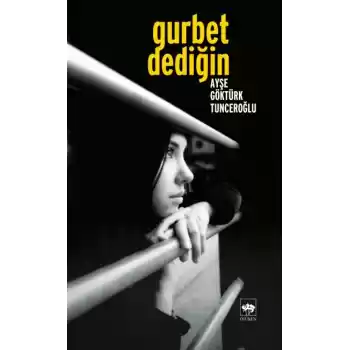 Gurbet Dediğin...