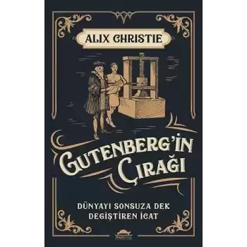 Gutenberg’in Çırağı - Dünyayı Sonsuza Dek Değiştiren İcat