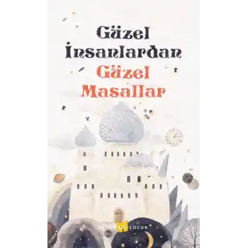 Güzel İnsanlardan Güzel Masallar