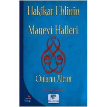Hakikat Ehlinin Manevi Halleri - Onların Alemi