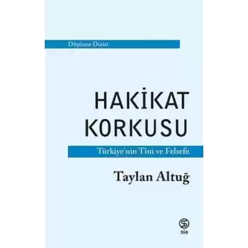 Hakikat Korkusu - Türkiyenin Tini ve Felsefe