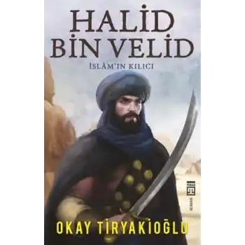 Halid Bin Velid - İslamın Kılıcı