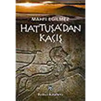 Hattuşadan Kaçış