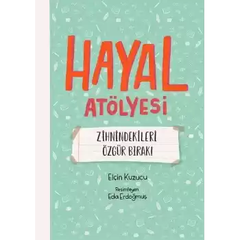 Hayal Atölyesi - Zihnindekileri Özgür Bırak!