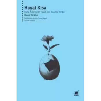 Hayat Kısa: Daha Anlamlı Bir Hayat İçin  Kısa Bir Rehber
