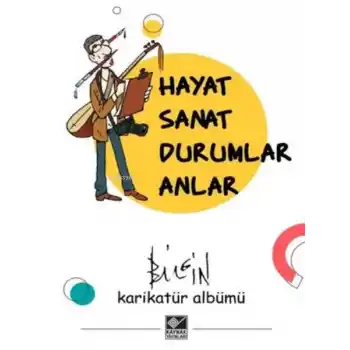 Hayat Sanat Durumlar Anlar