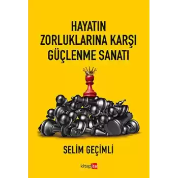 Hayatın Zorluklarına Karşı Güçlenme Sanatı