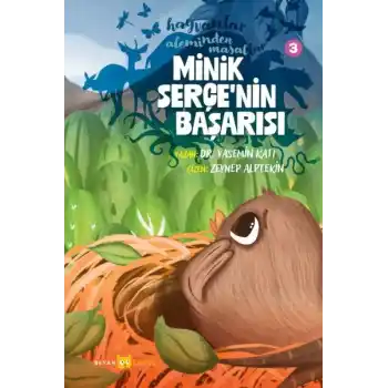 Hayvanlar Aleminden Masallar 3-Minik Serçenin Başarısı