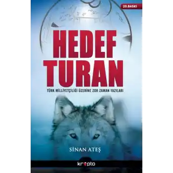 Hedef Turan  Türk Milliyetçiliği Üzerine Zor Zaman Yazıları