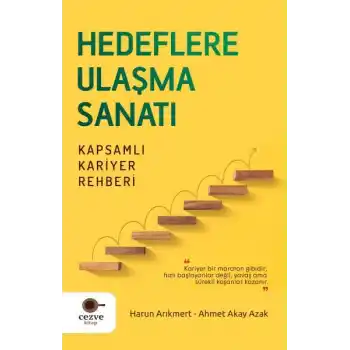 Hedeflere Ulaşma Sanatı – Kapsamlı Kariyer Rehberi