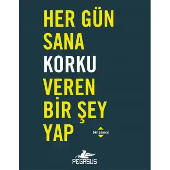 Her Gün Sana Korku Veren Bir Şey Yap