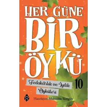 Her Güne Bir Öykü - 10 - Fedakârlık Ve İyilik Öyküleri