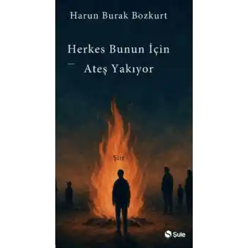 Herkes Bunun İçin Ateş Yakıyor